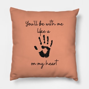 You'll be with me... Pillow