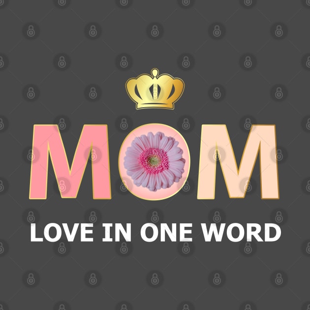 Love In One Word Mom by DesignInspire