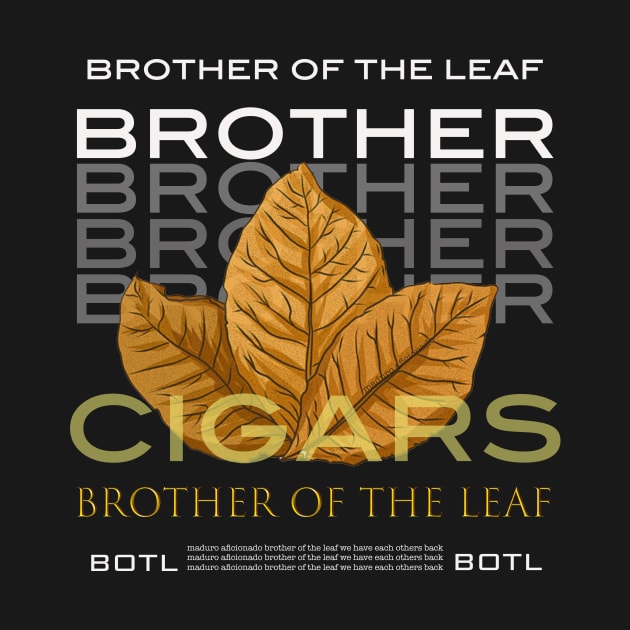 Cigar tshirt Brother Of The Leaf by Maduro Aficionado