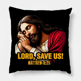 Matthew 8:25 Lord Save Us Pillow