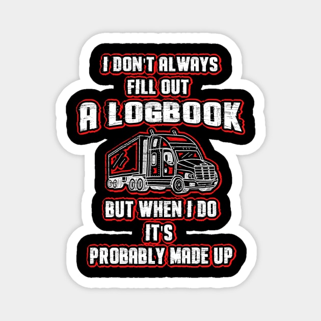 Don't Always Fill Out A Logbook Trucker Magnet by dashawncannonuzf