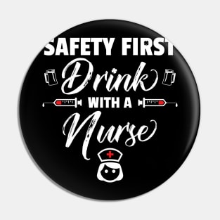 Safety First Drink With A Nurse Funny St Patricks Day Pin