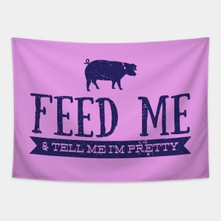 Feed Me and Tell Me I'm Pretty - Pig Tapestry