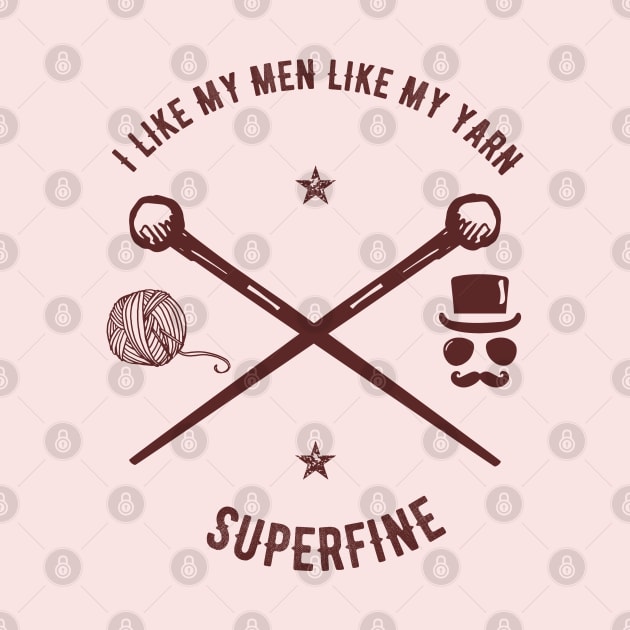 I Like My Men Like My Yarn, Superfine by anjokaba89