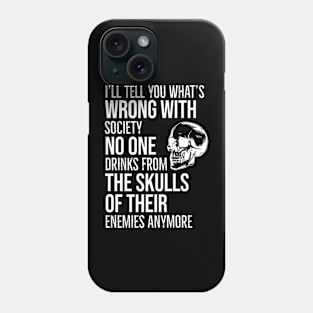 Wrong Society - Drink From The Skull Of Your Enemies Phone Case