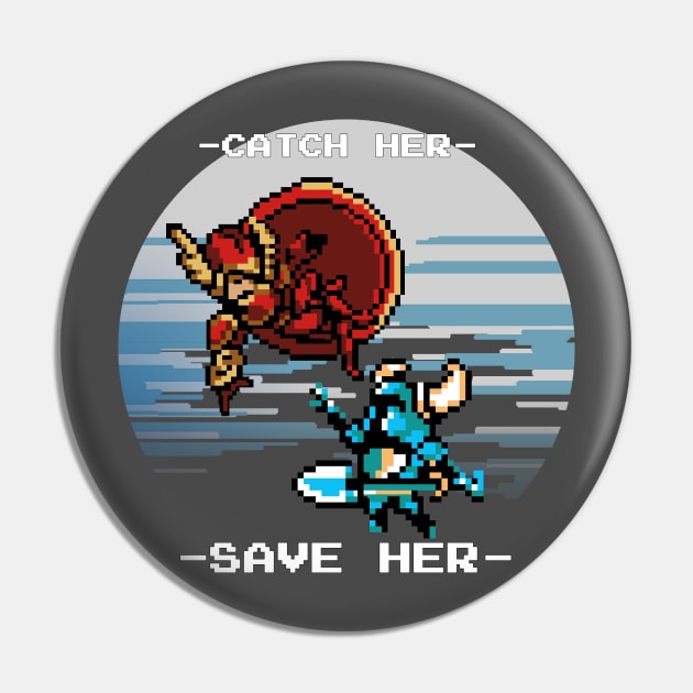 Catch her, Save her - Shovel Knight - Pin