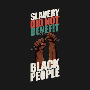 Slavery did not benefit black people Dark T-Shirt