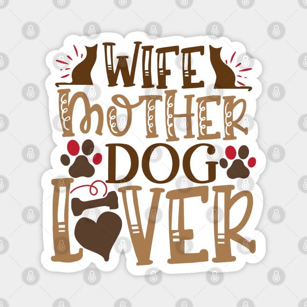 Wife mother dog lover Magnet by P-ashion Tee