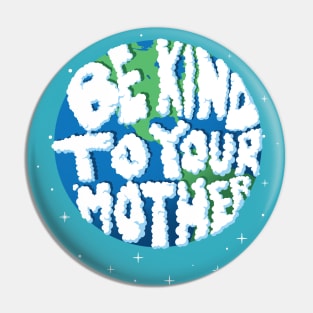 Be Kind To Your Mother Pin