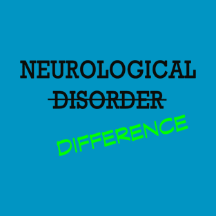 Neurological Difference- Green T-Shirt