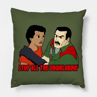 Stop All The Downloadin' Pillow