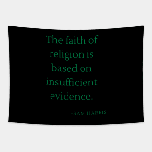 The faith of religion is based on insufficient evidence Tapestry