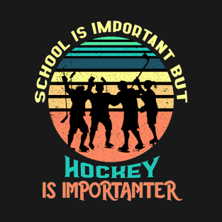 School Is Important But Hockey Is Importanter Hockey Funny Gift T-Shirt