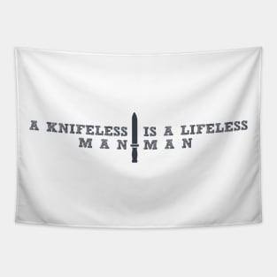 A KNIFELESS MAN IS A LIFELESS MAN, SURVIVAL LIFESTYLE Tapestry