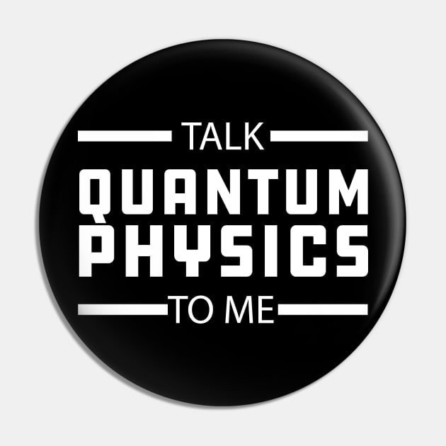 Quantum Physics - Talk quantum physics to me Pin by KC Happy Shop