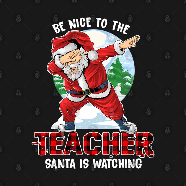 Be Nice To The Teacher Santa Is Watching Christmas Buffalo Plaid by lenaissac2