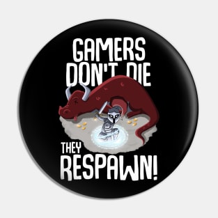 Gamers don't die they respawn Pin