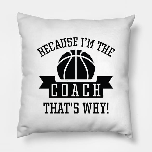 Because I'm The Coach Pillow by LuckyFoxDesigns