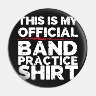 This Is My Official Band Practice Shirt Pin