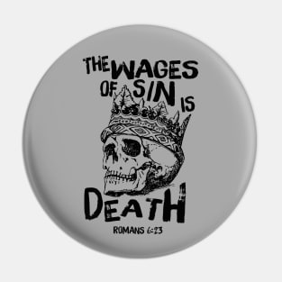 The wages of sin is death, from Romans 6:23 black text and skull Pin