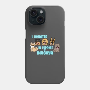 I Donated in Support of Inugoya - Dark Shirt Version Phone Case