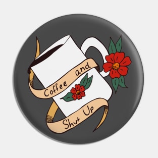 Coffee and Shut Up Pin