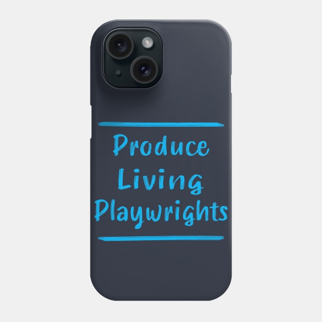 Produce Living Playwrights Phone Case by CafeConCawfee
