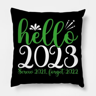 New Year 2023, Hello 2023 Screw 2021, Forget 2022 Pillow