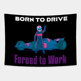 Born to Drive, Forced to Work Tapestry