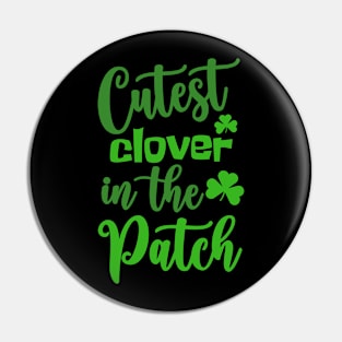 Cutest Clover in The Patch Pin