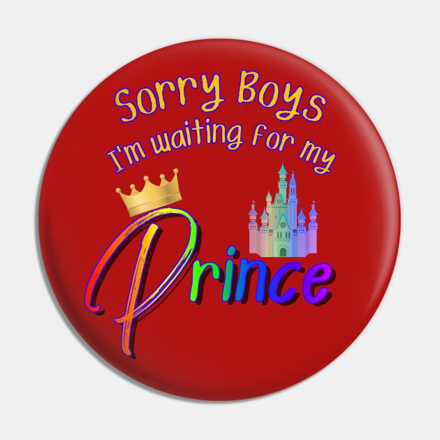 Rainbow Pride Sorry Waiting for my Prince Pin by Smagnaferous