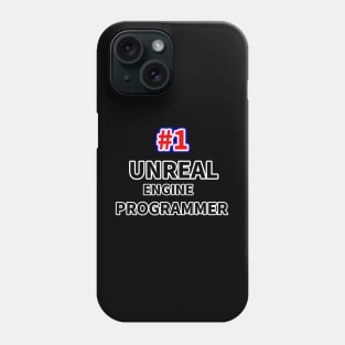 Number one UNREAL ENGINE programmer Phone Case