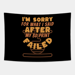 Sorry For What I Said After My 3D Print Failed Tapestry