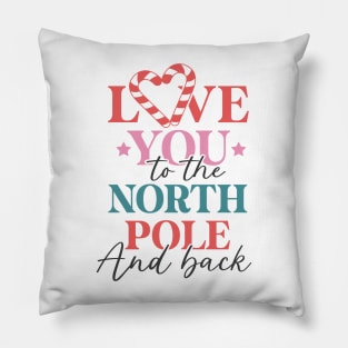 Love You To The North Pole And Back Pillow