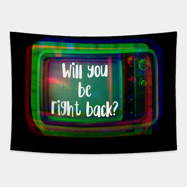 Will You Be Right Back Retro TV Set Tapestry by wildjellybeans