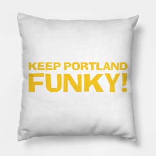 Keep Portland Funky! Pillow