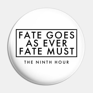 Fate Goes As Ever Fate Must Pin