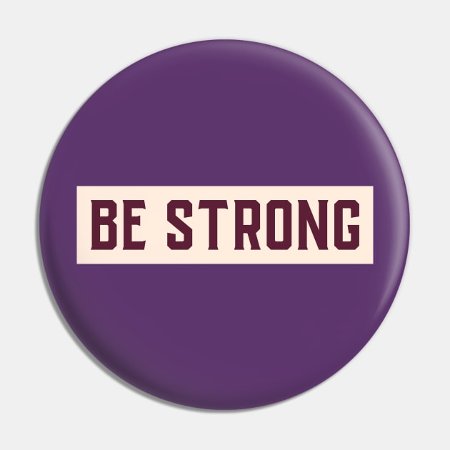 Be Strong Motivational Design Inspirational Text Shirt Simple Strength Successful Perfect Gift Pin by mattserpieces