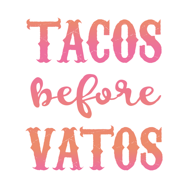 Tacos Before Vatos - Pink design by verde