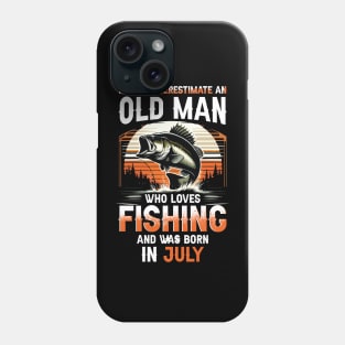 Never Underestimate An Old Man Who Loves Fishing And Was Born In July Phone Case