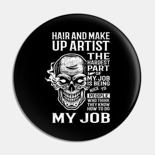 Hair And Make Up Artist T Shirt - The Hardest Part Gift Item Tee Pin