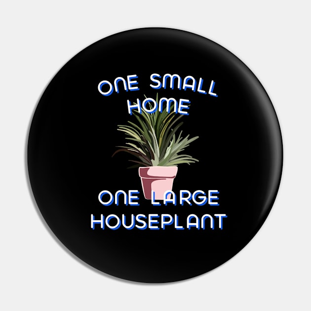 One Small Home One Large Houseplant-Curve Pin by wildjellybeans