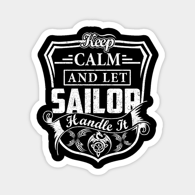 Keep Calm and Let SAILOR Handle It Magnet by Jenni