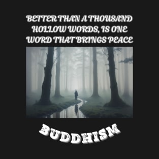 Buddhism, Better than a thousand hollow words is one word that brings peace T-Shirt