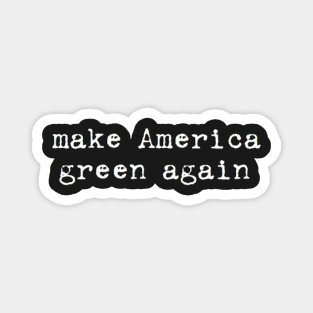 make America green again Magnet