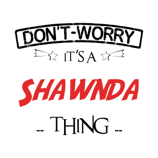 Don't Worry, It's A Shawnda Thing, Name , Birthday, given name T-Shirt