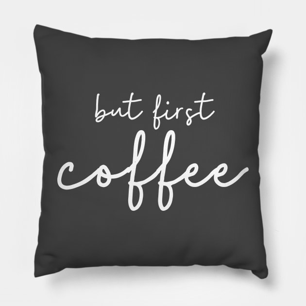 But first coffee (white) Pillow by DesignsandSmiles