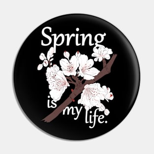 Spring is my life Pin