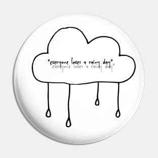 “everyone loves a rainy day” Pin