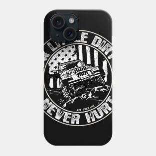 A Little Dirt Never Hurt Funny 4x4 Offroad Phone Case